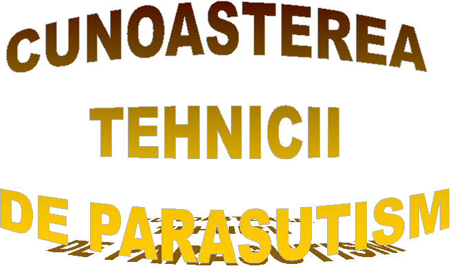 CUNOASTEREA 
TEHNICII 
DE PARASUTISM